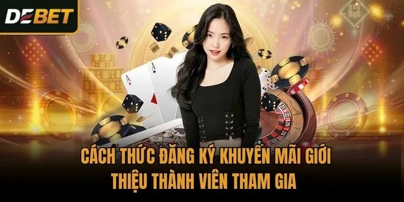 Cách thức đăng ký Khuyến mãi giới thiệu thành viên tham gia